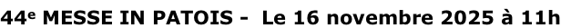 44e MESSE IN PATOIS -  Le 16 novembre 2025 à 11h